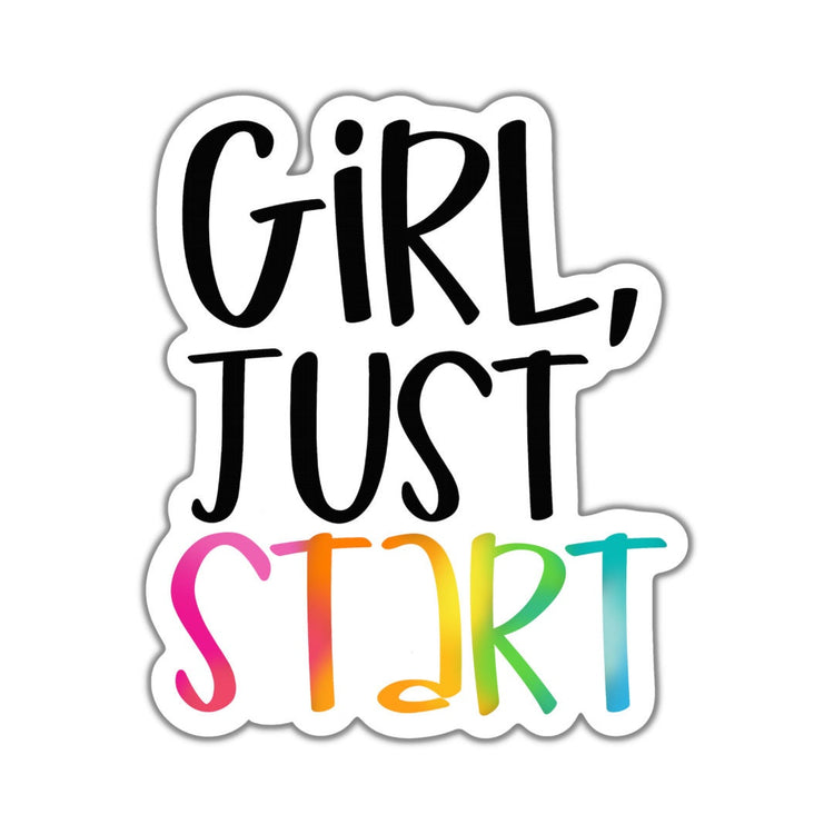 Girl, Just Start, Adult Stickers, Custom Die Cut Stickers, Cool Stickers, Planner Stickers, Bullet Journal Calendar Stickers