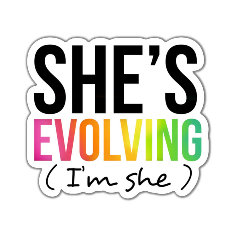 She's Evolving, I'm She