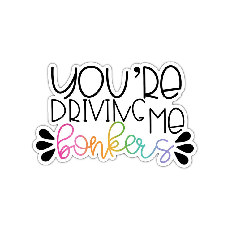 You're Driving Me Bonkers