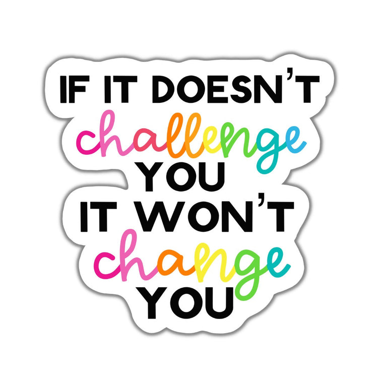 If It Doesn't Challenge You Sticker, Water bottle Sticker, Phone Sticker, Laptop Sticker, iPad Sticker, Motivational Sticker