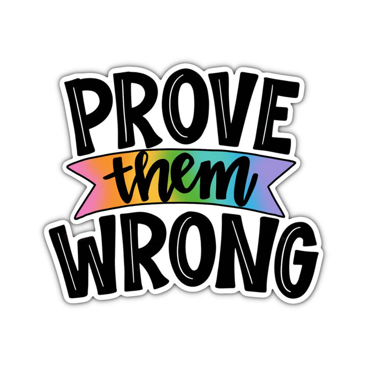 Prove Them Wrong Sticker, Water bottle Sticker, Phone Sticker, Laptop Sticker, iPad Sticker, Teacher Sticker