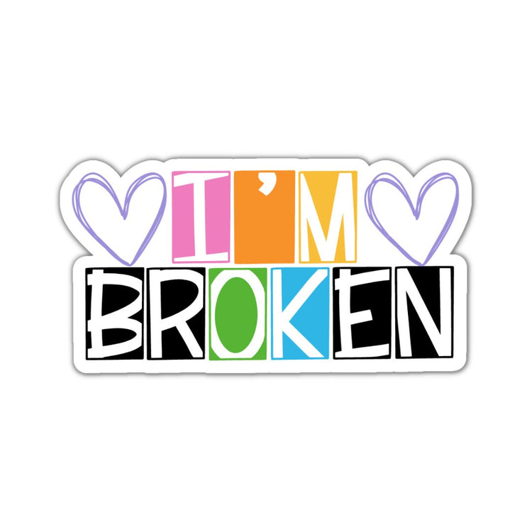 I'm brOKen