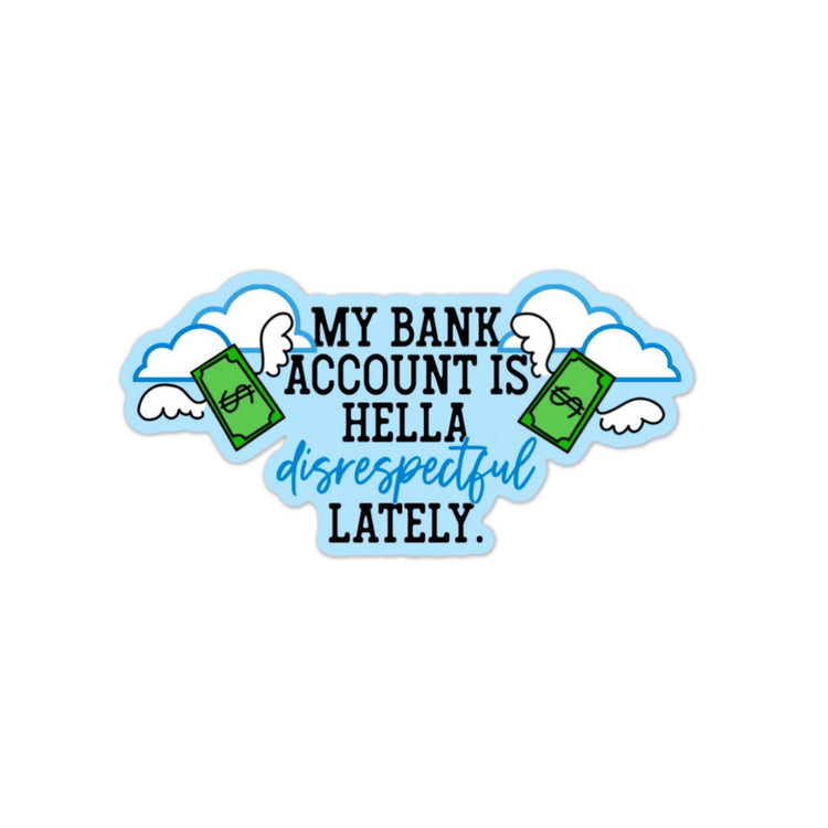 Bank Account Sticker, Water bottle Sticker, Phone Sticker, Laptop Sticker, iPad Sticker, Planner Sticker, Sarcastic Sticker