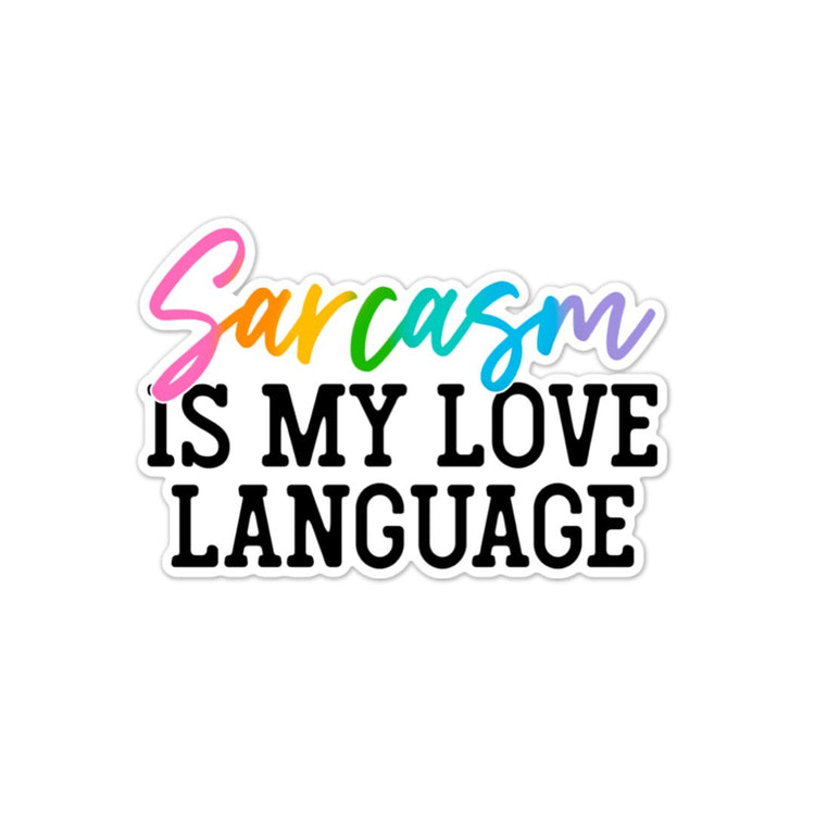Sarcasm is My Love Language Sticker, Water bottle Sticker, Phone Sticker, Laptop Sticker, iPad Sticker, Planner Sticker, Sarcastic Sticker