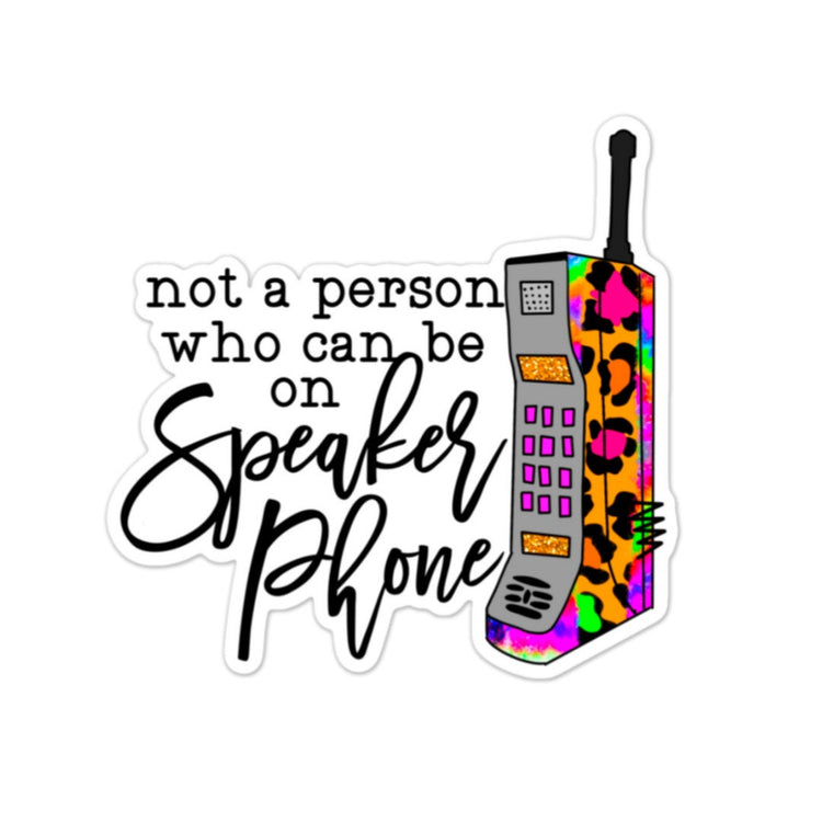 Speaker Phone Sticker, Water bottle Sticker, Phone Sticker, Laptop Sticker, iPad Sticker, Planner Sticker, Sarcastic Sticker