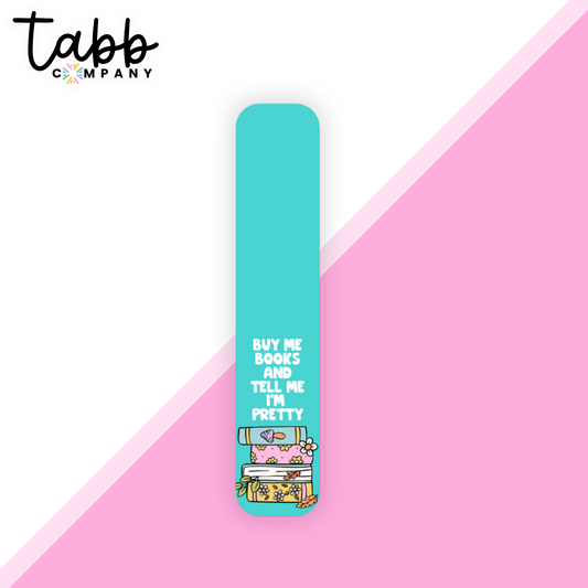 Buy Me Books and Tell Me I'm Pretty Magnetic Bookmark