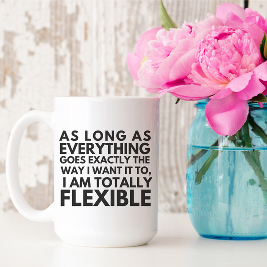 As Long As Everything Goes My Way 15oz Ceramic Mug