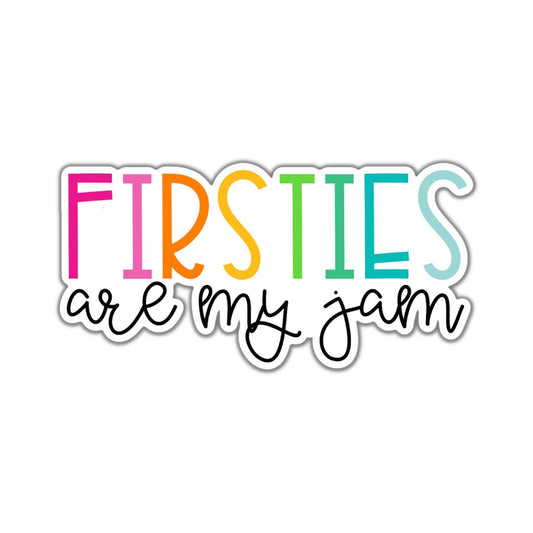 Firsties are my Jam
