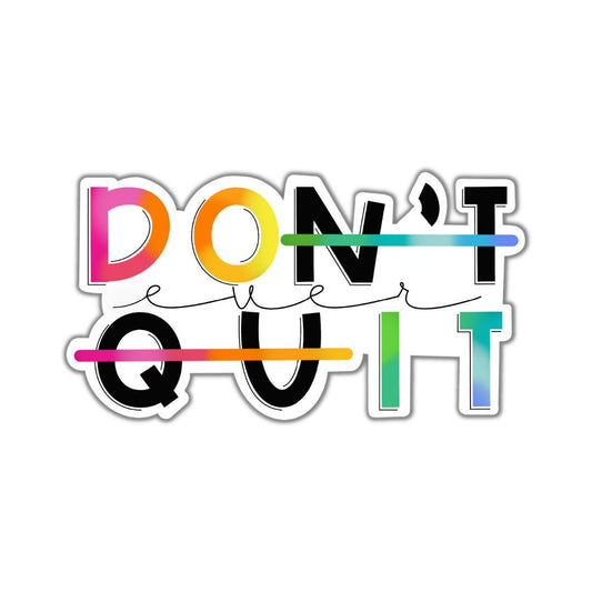 Don't Ever Quit