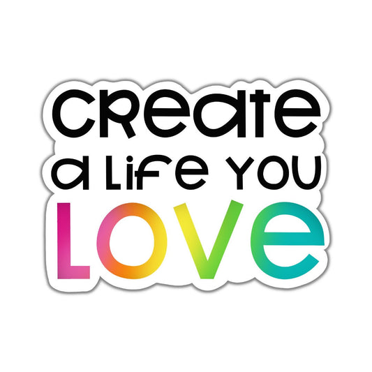 Create a Life You Love