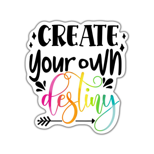 Create Your Own Destiny