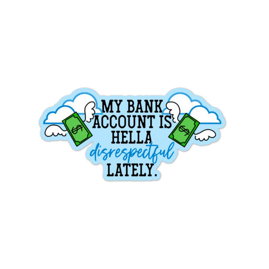Bank Account Sticker, Water bottle Sticker, Phone Sticker, Laptop Sticker, iPad Sticker, Planner Sticker, Sarcastic Sticker