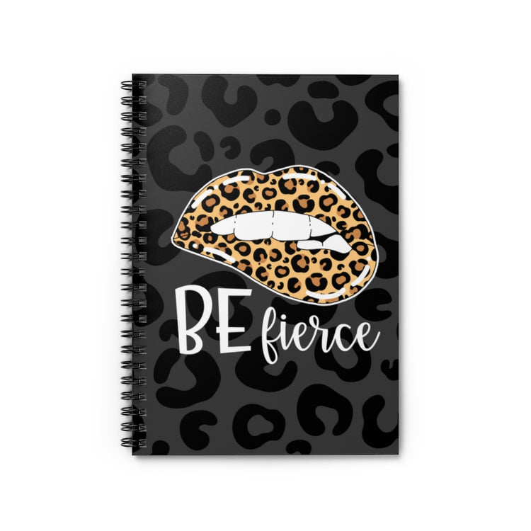 Be Fierce Spiral Notebook