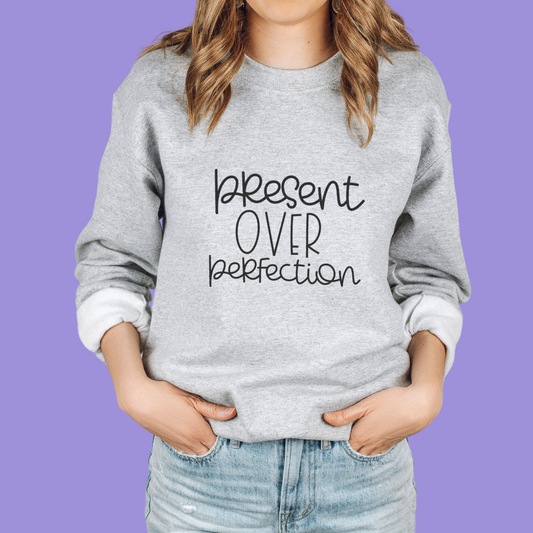 Present Over Perfection Unisex Crewneck Sweatshirt