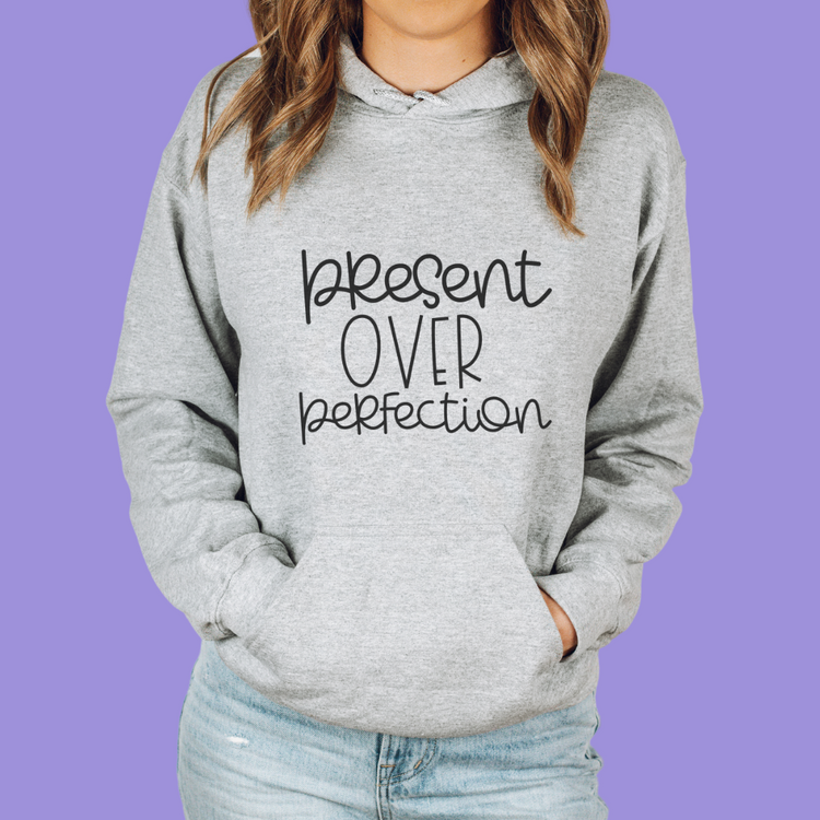 Present Over Perfection Unisex Hooded Sweatshirt