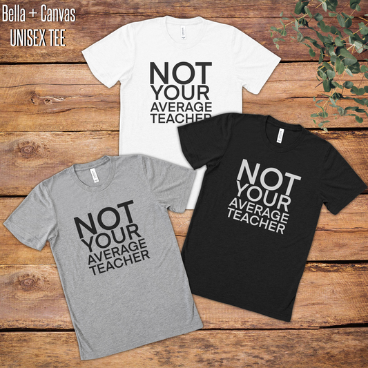 Not Your Average Teacher Graphic Tee