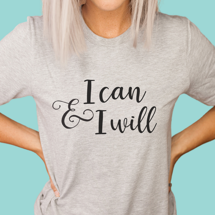 I Can and I Will Graphic Tee