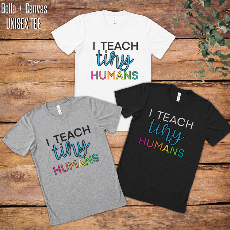 I Teach Tiny Humans Graphic Tee