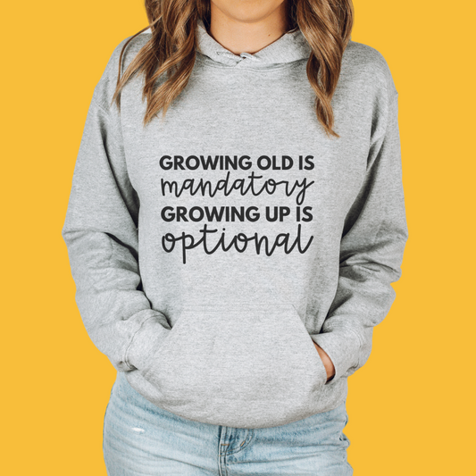 Growing Old Is Mandatory Unisex Hooded Sweatshirt