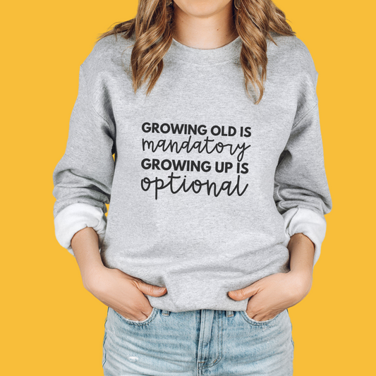 Growing Old is Mandatory Unisex Crewneck Sweatshirt