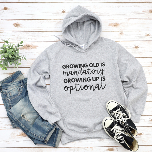 Growing Old Is Mandatory Unisex Hooded Sweatshirt