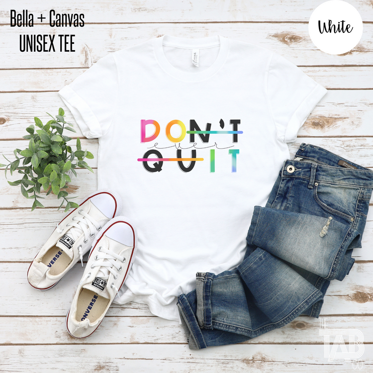 Don't Ever Quit Graphic Tee