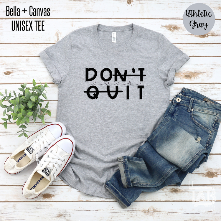 Don't Ever Quit Graphic Tee