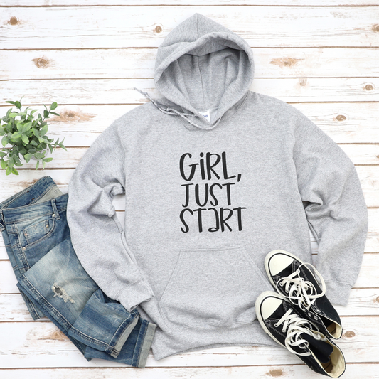 Girl, Just Start Unisex Hooded Sweatshirt