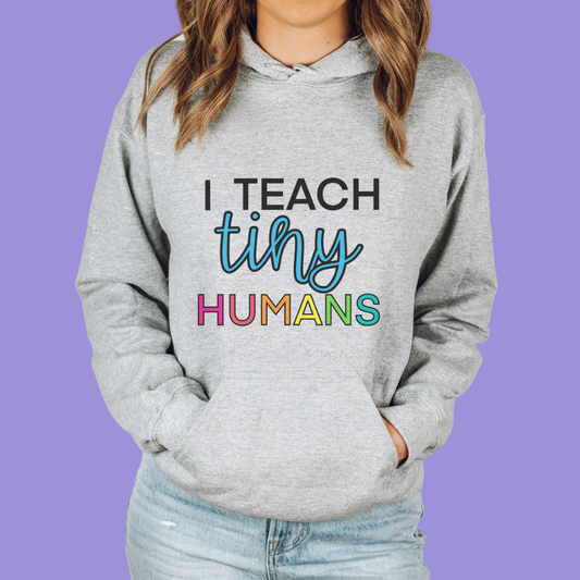 I Teach Tiny Human Unisex Hooded Sweatshirt