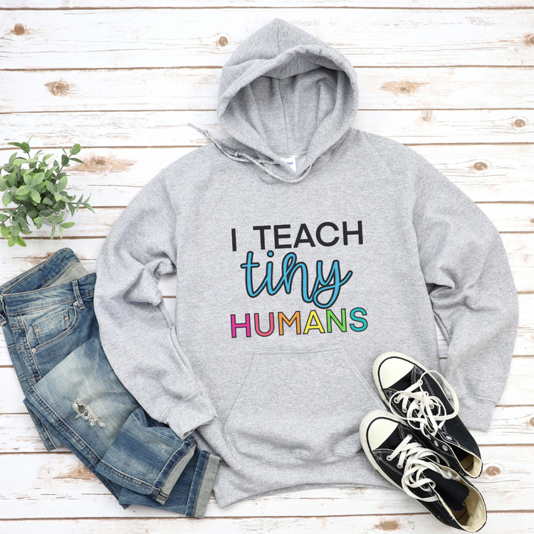 I Teach Tiny Human Unisex Hooded Sweatshirt