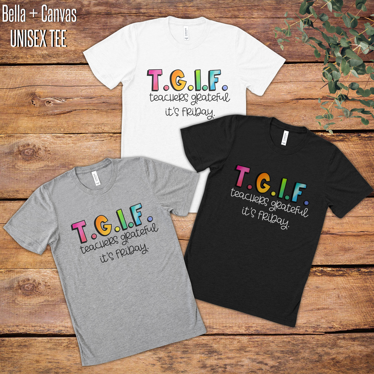 TGIF: Teachers Grateful It's Friday Graphic Tee