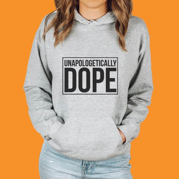 Unapologetically Dope Unisex Hooded Sweatshirt