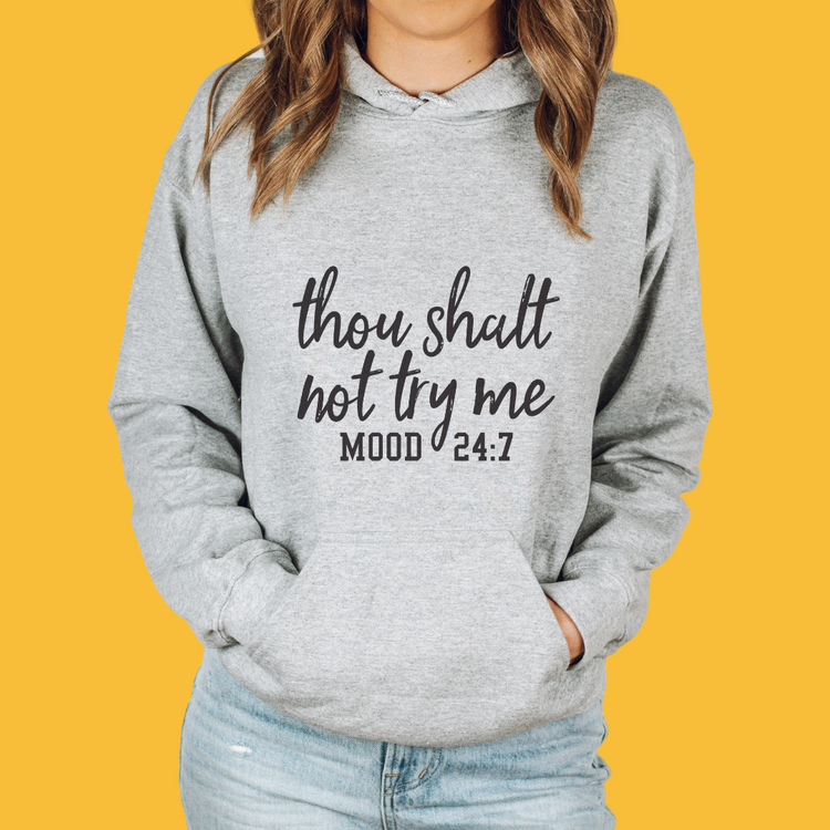 Thou Shalt Not Try Me Unisex Hooded Sweatshirt