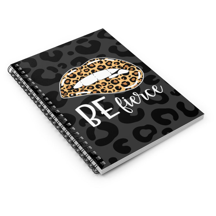 Be Fierce Spiral Notebook