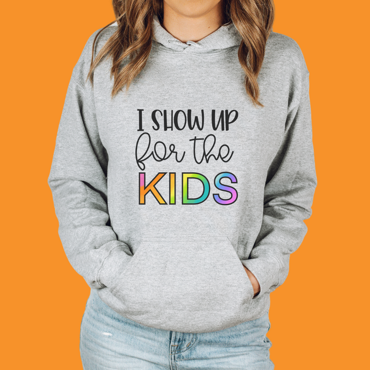 I Show Up for the Kids Unisex Hooded Sweatshirt