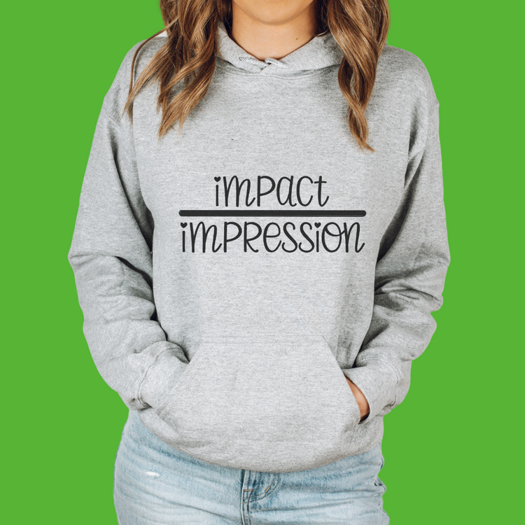 Impact Over Impression Unisex Hooded Sweatshirt