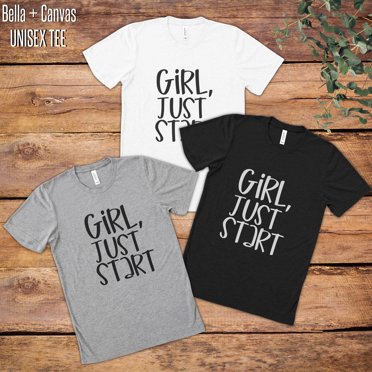 Girl, Just Start Graphic Tee