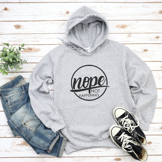 Nope Not Happening Unisex Hooded Sweatshirt