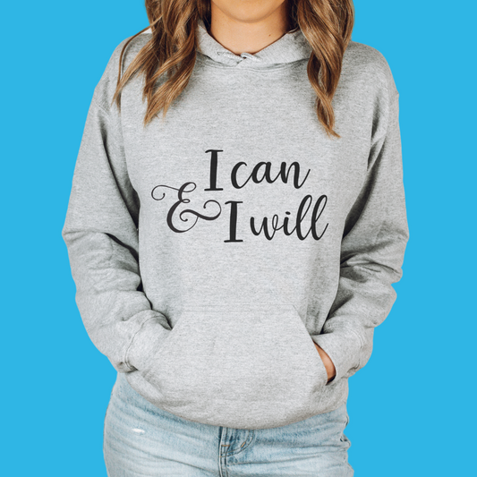 I Can & I Will Unisex Hooded Sweatshirt