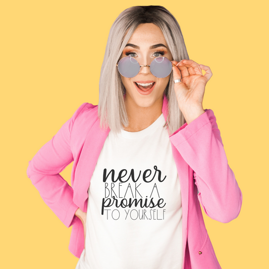 Never Break a Promise to Yourself Graphic Tee