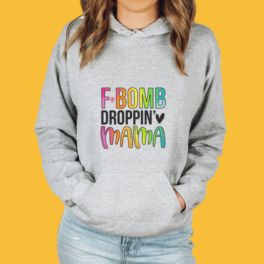 F*Bomb Dropping Mama Unisex Hooded Sweatshirt