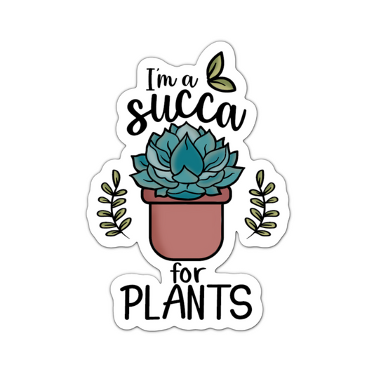 I'm a Succa for Plants