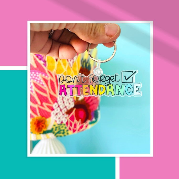 Don't Forget Attendance Acrylic Keychain