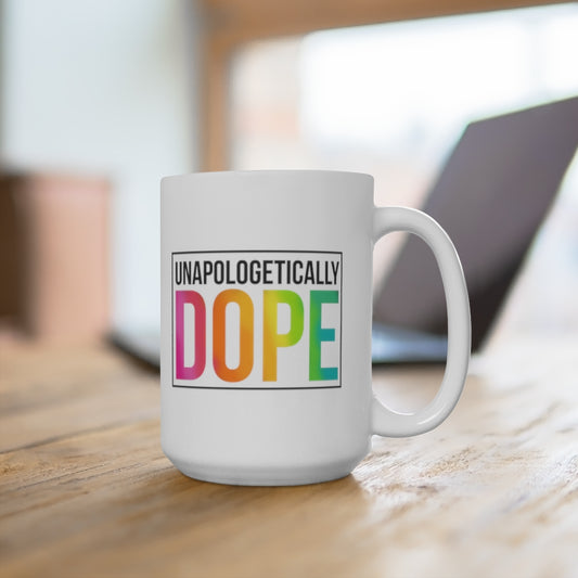 Unapologetically Dope 15oz Ceramic Mug