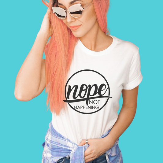 Nope Not Happening Graphic Tee