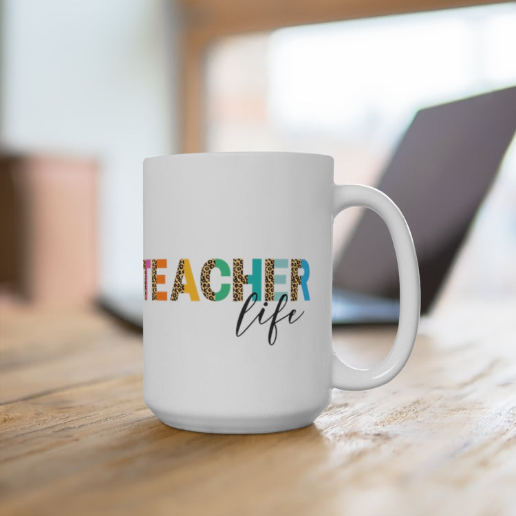 Teacher Life 15oz Ceramic Mug