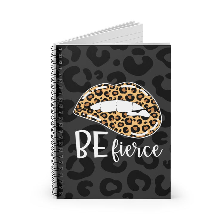 Be Fierce Spiral Notebook