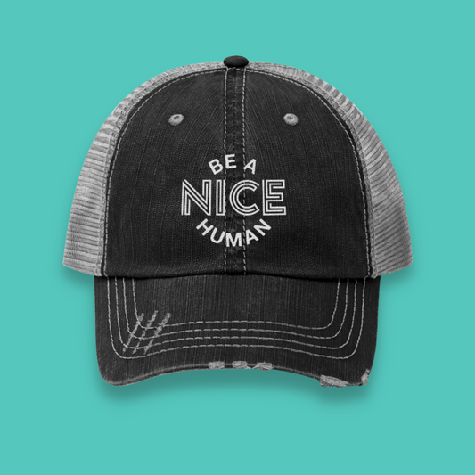 Be a Nice Human Unisex Distressed Trucker Hat