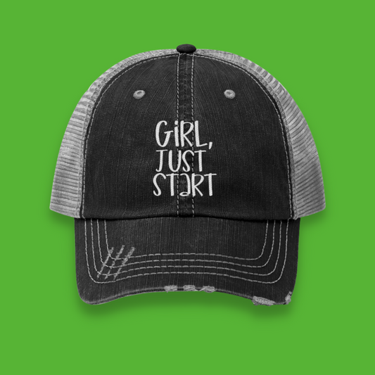 Girl, Just Start Unisex Distressed Trucker Hat