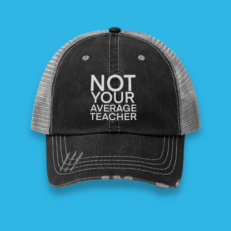 Not Your Average Teacher Unisex Distressed Trucker Hat